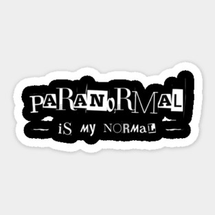 Paranormal Is My Normal Ghost Hunter Investigator Magnet