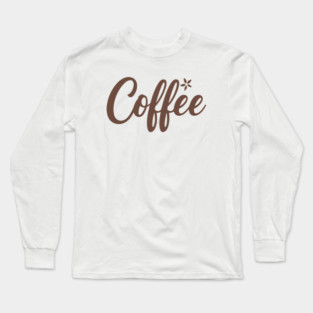 Coffee Long Sleeve T-Shirt
