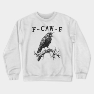 f-caw-f Crewneck Sweatshirt