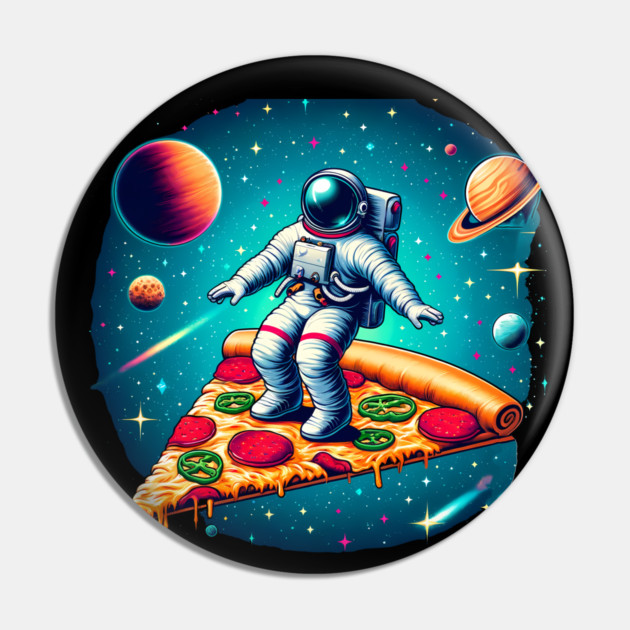 Funny Pizza Lover, Astronaut Surfing in Space Pin by logiamerch