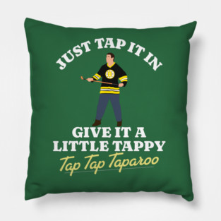 Just tap it in, Just give it a little tap, Tap tap taparoo Pillow