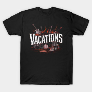 Vacations T-Shirt