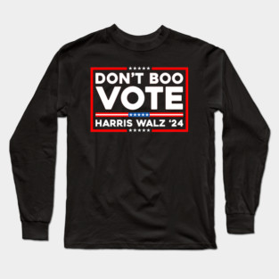 Don't Boo Vote Long Sleeve T-Shirt