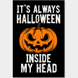 It's Always Halloween Inside My Head Sarcasm Humor Posters and Art