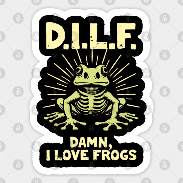 DILF Damn I Love Frogs Dad Meme Humor Sticker by Anticorporati