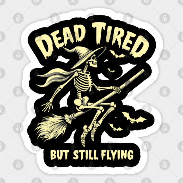 Dead Tired But Still Flying Skeleton Witch Sarcasm Sticker by Anticorporati
