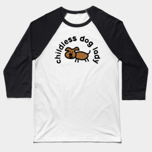 Childless Dog Lady Baseball T-Shirt