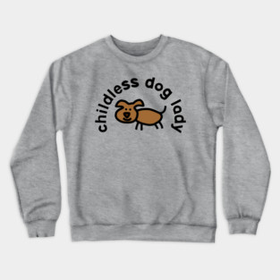Childless Dog Lady Crewneck Sweatshirt