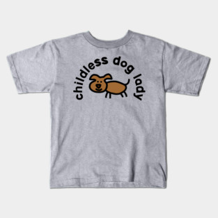 Childless Dog Lady Kids T-Shirt