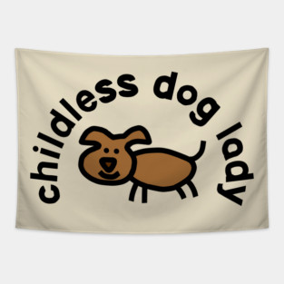 Childless Dog Lady Tapestry