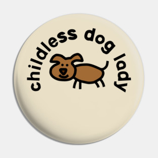 Childless Dog Lady Pin