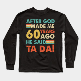 Funny 60th Birthday God Said Ta Da! Vintage 60 Year Old Gift for men Women Long Sleeve T-Shirt