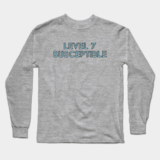 Level 7 Susceptible Long Sleeve T-Shirt