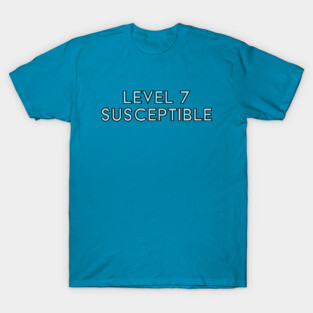 Level 7 Susceptible T-Shirt