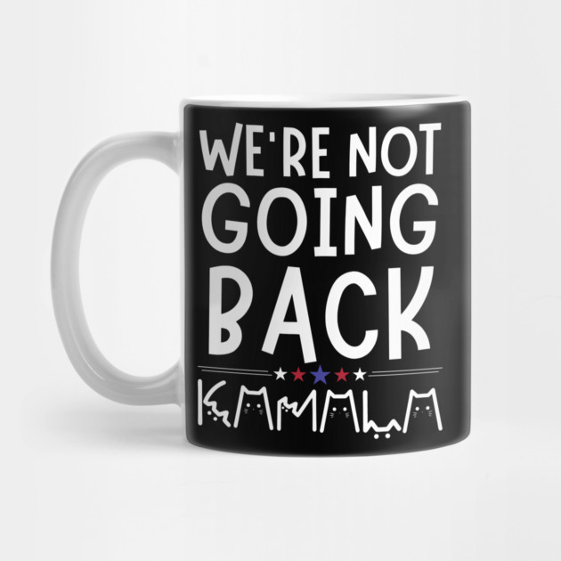 We're Not Going Back Kamala Harris by The WYLD Tribe