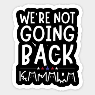 We're Not Going Back Kamala Harris Magnet