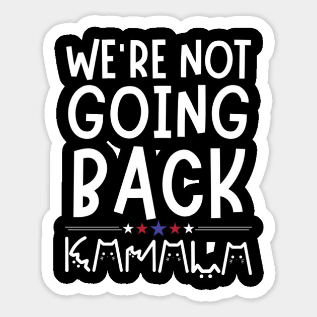We're Not Going Back Kamala Harris Magnet by The WYLD Tribe