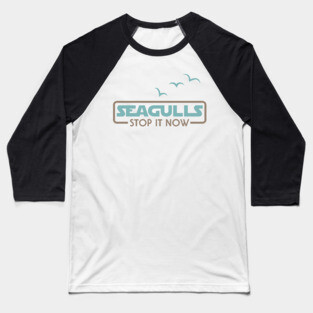 Seagulls Stop it Now Baseball T-Shirt