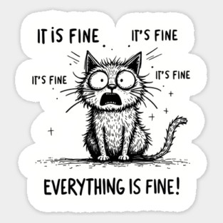Everything is Fine Anxiety Stress Sarcasm Humor Sticker