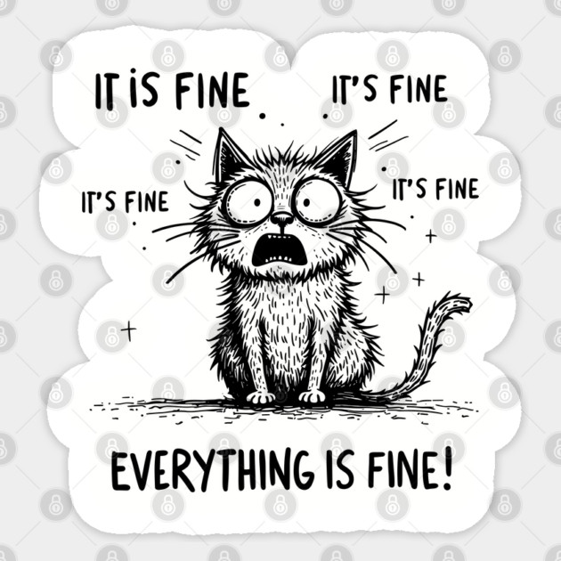 Everything is Fine Anxiety Stress Sarcasm Humor Sticker by Anticorporati