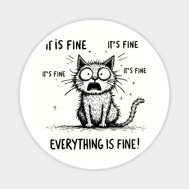 Everything is Fine Anxiety Stress Sarcasm Humor Magnet by Anticorporati