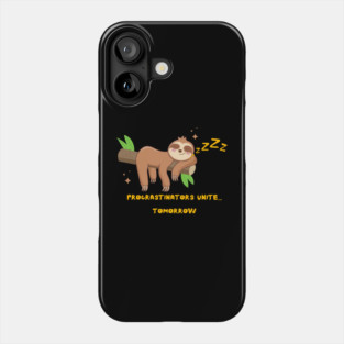 Procrastinators Unite... Tomorrow Phone Case