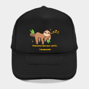 Procrastinators Unite... Tomorrow Hat