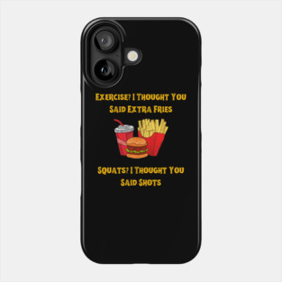 Exercise-Extrafries Phone Case