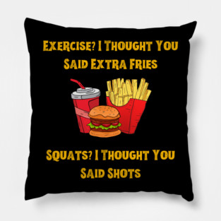 Exercise-Extrafries Pillow