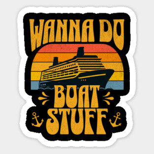 Cruise Vacation Wanna Do Boat Stuff Funny Lake Vacation Magnet