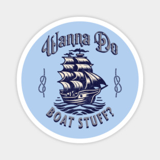 Cruise Vacation Wanna Do Boat Stuff Funny Lake Vacation Magnet