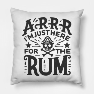 Arrr I’m Just Here For The Rum! Pillow