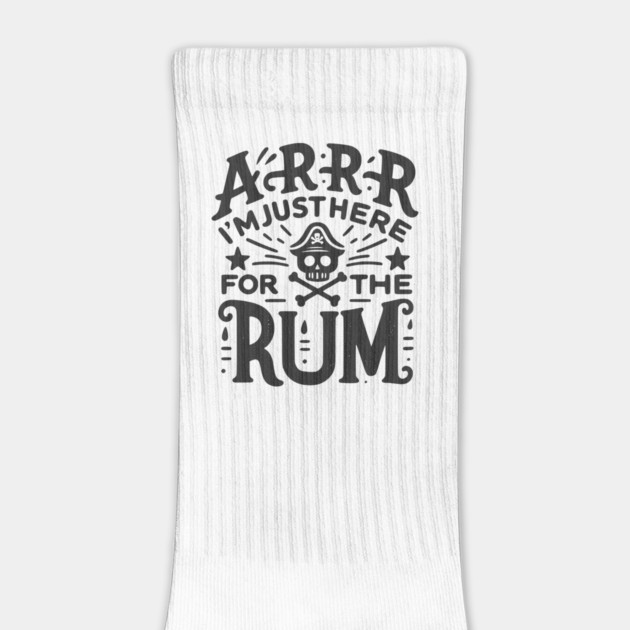 Arrr I’m Just Here For The Rum! by Frank Ring