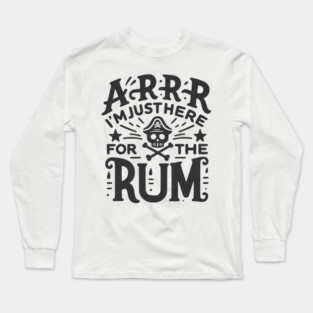 Arrr I’m Just Here For The Rum! Long Sleeve T-Shirt