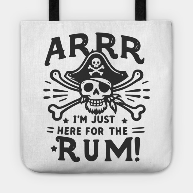 Arrr I’m Just Here For The Rum! Tote by Frank Ring