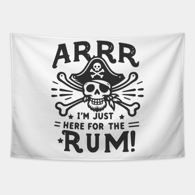 Arrr I’m Just Here For The Rum! Tapestry by Frank Ring
