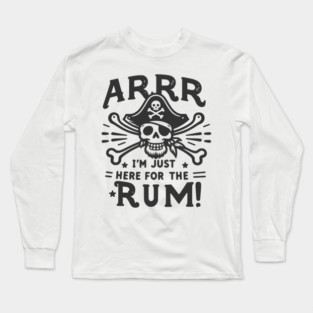 Arrr I’m Just Here For The Rum! Long Sleeve T-Shirt