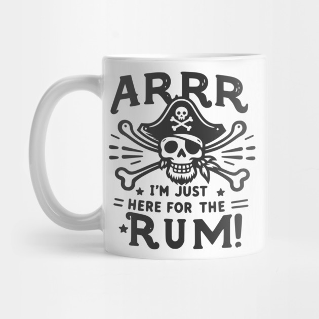 Arrr I’m Just Here For The Rum! by Frank Ring