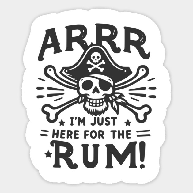 Arrr I’m Just Here For The Rum! Sticker by Frank Ring