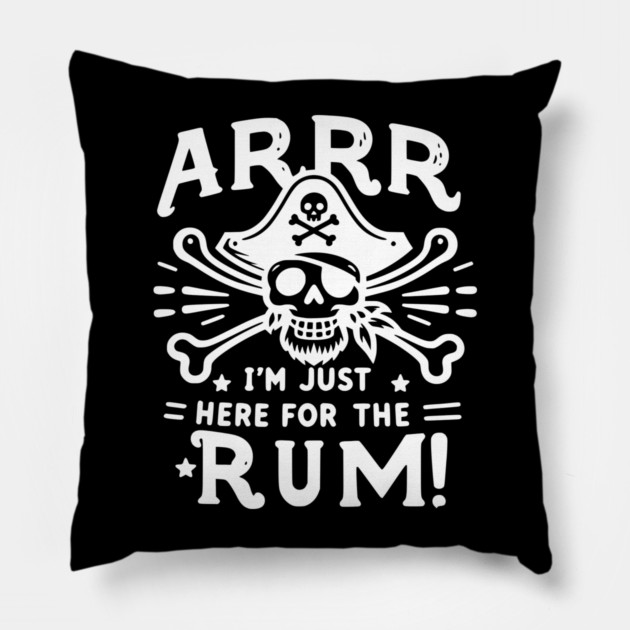 Arrr I’m Just Here For The Rum! Pillow by Frank Ring