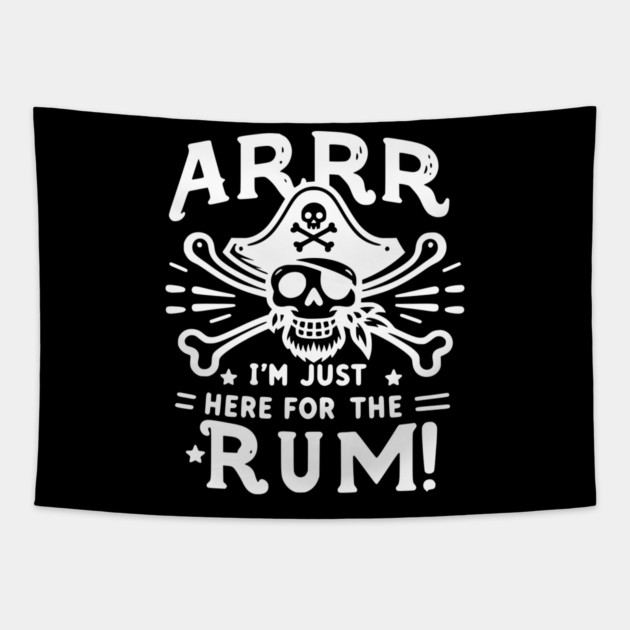 Arrr I’m Just Here For The Rum! Tapestry by Frank Ring