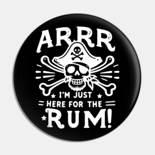 Arrr I’m Just Here For The Rum! Pin