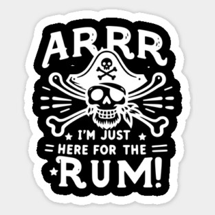Arrr I’m Just Here For The Rum! Sticker
