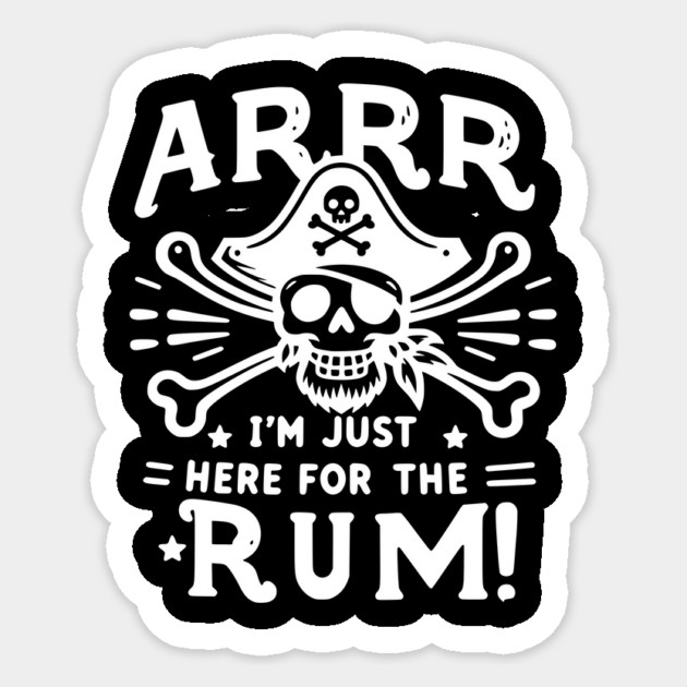 Arrr I’m Just Here For The Rum! Sticker by Frank Ring