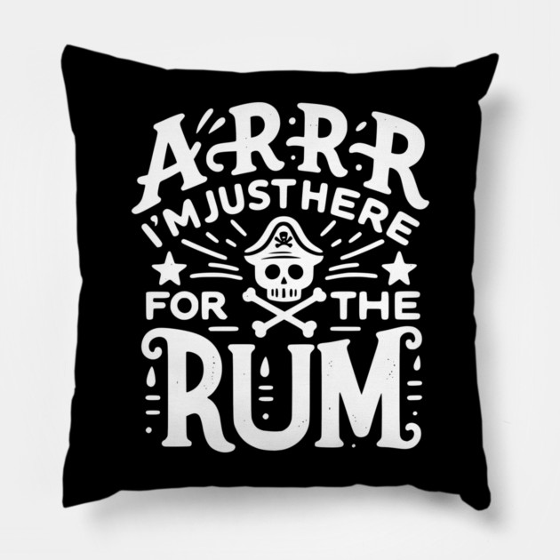 Arrr I’m Just Here For The Rum! Pillow by Frank Ring