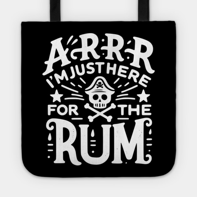 Arrr I’m Just Here For The Rum! Tote by Frank Ring