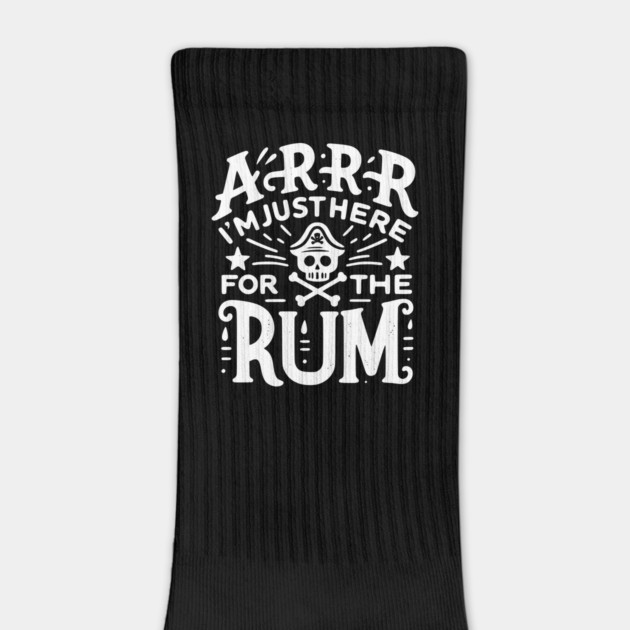 Arrr I’m Just Here For The Rum! by Frank Ring
