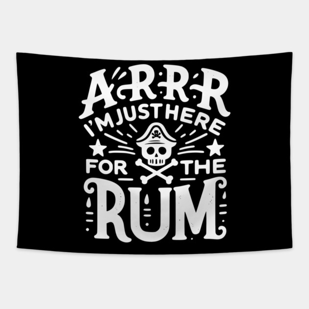 Arrr I’m Just Here For The Rum! Tapestry by Frank Ring