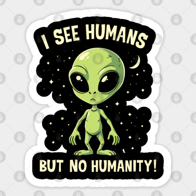 I See Humans But No Humanity Social Sarcasm Sticker by Anticorporati