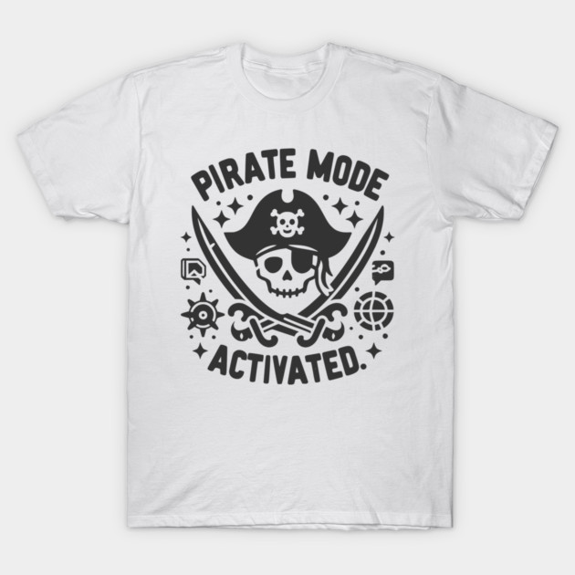 Pirate Mode Activated T-Shirt by Frank Ring